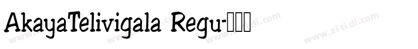 AkayaTelivigala Regu字体转换 AkayaTelivigala Regu字体转换